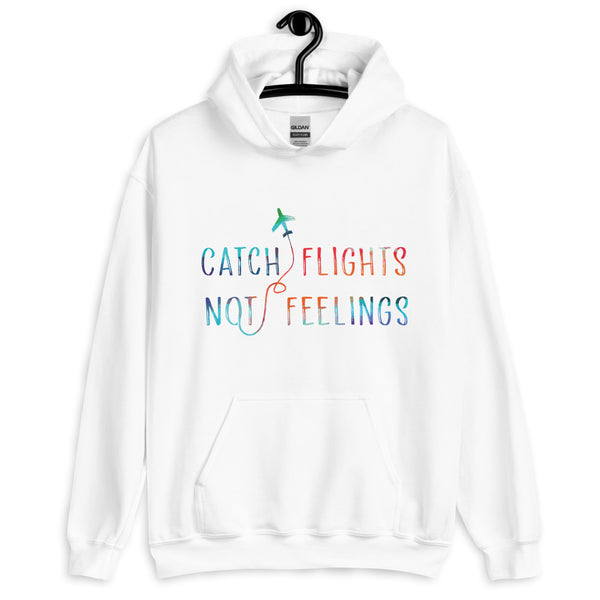 Front view of a white hoodie reading “Catch Flights Not Feelings” with a small airplane graphic