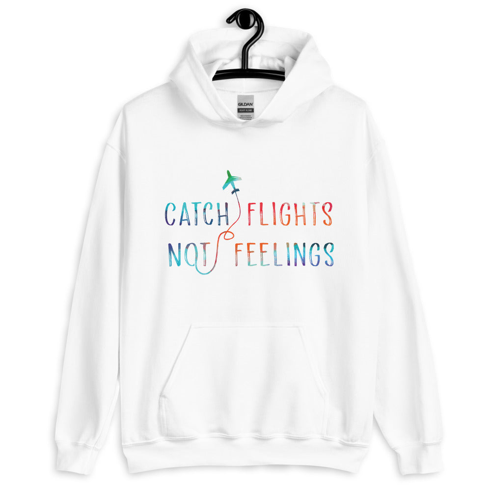 Front view of a white hoodie reading “Catch Flights Not Feelings” with a small airplane graphic