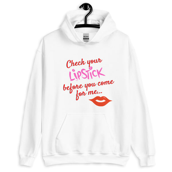 White hoodie on a hanger reading “Check your Lipstick before you come for me…” with red lips
