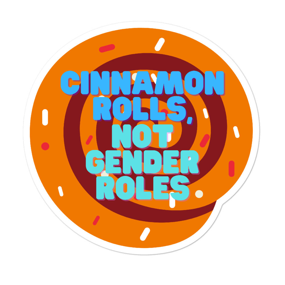 Round bubble-free sticker reading “CINNAMON ROLLS, NOT GENDER ROLES” over an orange pastry design