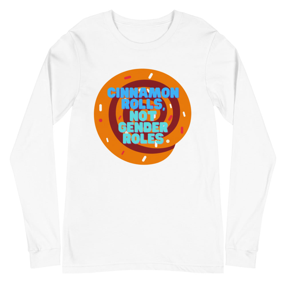 White long-sleeve shirt with a cinnamon roll graphic and “CINNAMON ROLLS, NOT GENDER ROLES.”