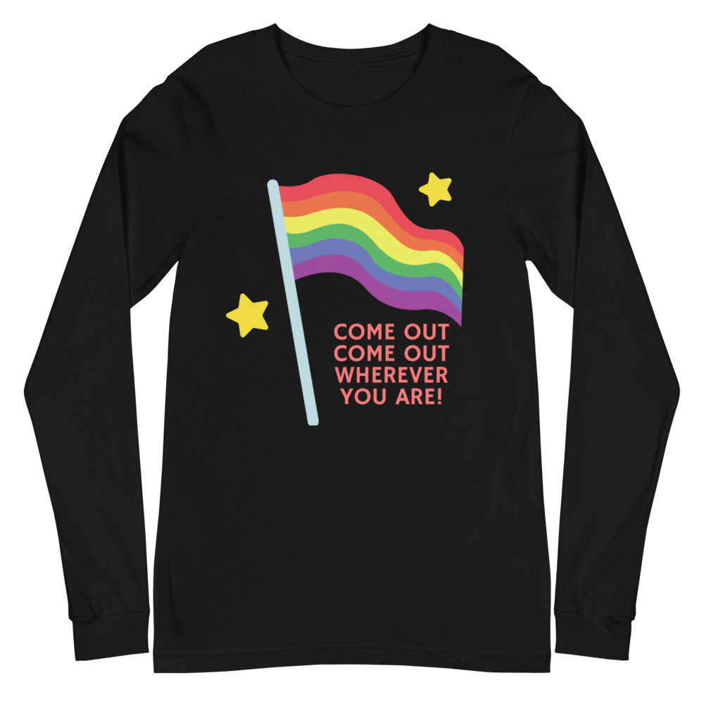 Front view of a black long-sleeve shirt with a rainbow flag and “COME OUT COME OUT WHEREVER YOU ARE!”