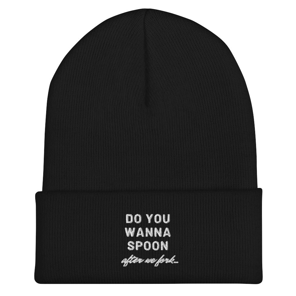 Black Do You Wanna Spoon After We Fork Cuffed Beanie by Queer In The World Originals sold by Queer In The World: The Shop - LGBT Merch Fashion