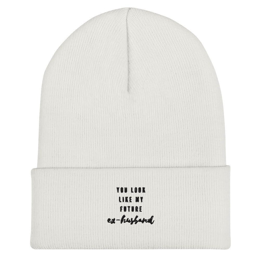 White You Look Like My Future Ex-Husband Cuffed Beanie by Queer In The World Originals sold by Queer In The World: The Shop - LGBT Merch Fashion