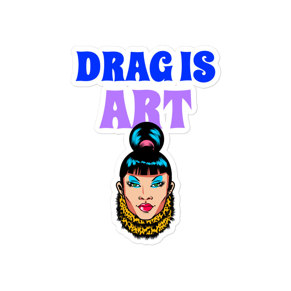 Sticker reading “DRAG IS ART” above a colorful illustrated drag performer’s face