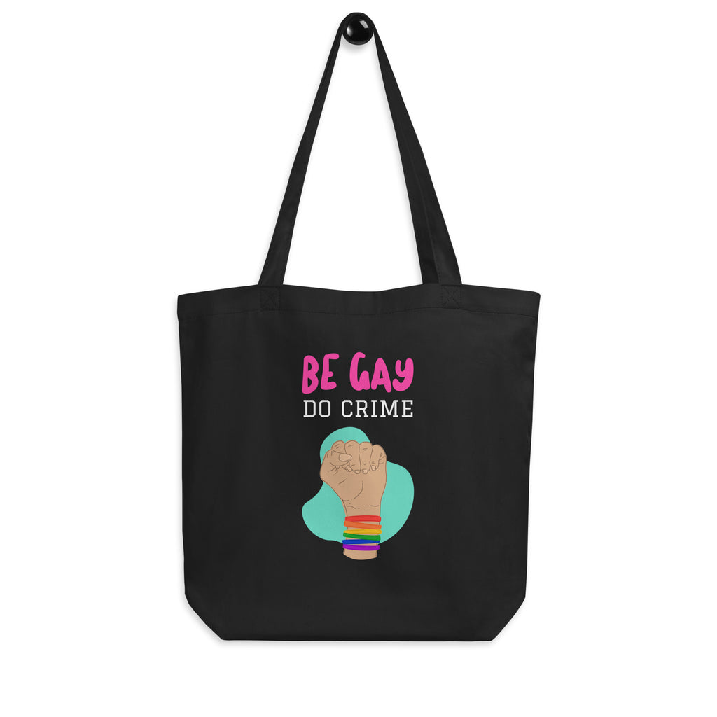 Black Be Gay Do Crime Eco Tote Bag by Queer In The World Originals sold by Queer In The World: The Shop - LGBT Merch Fashion