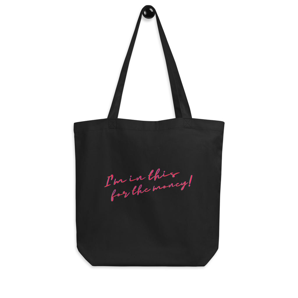 Black I'm In This For The Money Eco Tote Bag by Queer In The World Originals sold by Queer In The World: The Shop - LGBT Merch Fashion