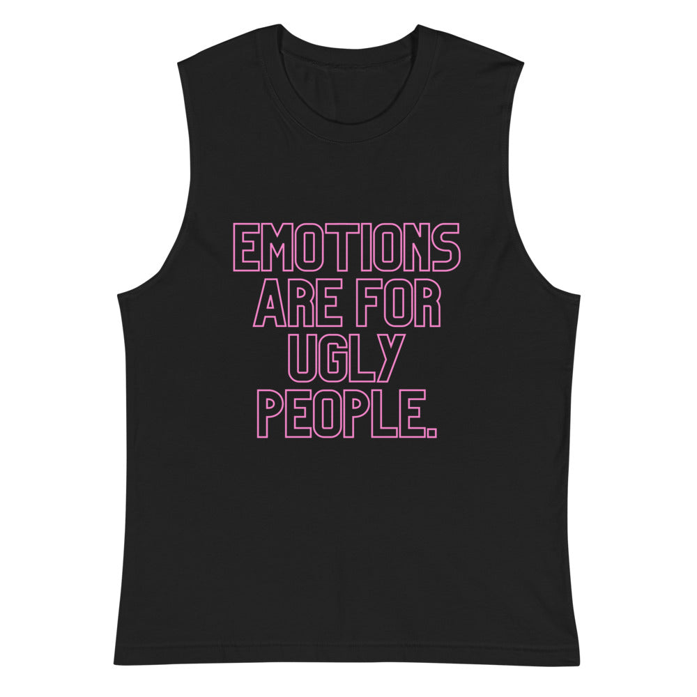 Black sleeveless muscle top with pink outlined text reading “EMOTIONS ARE FOR UGLY PEOPLE.”