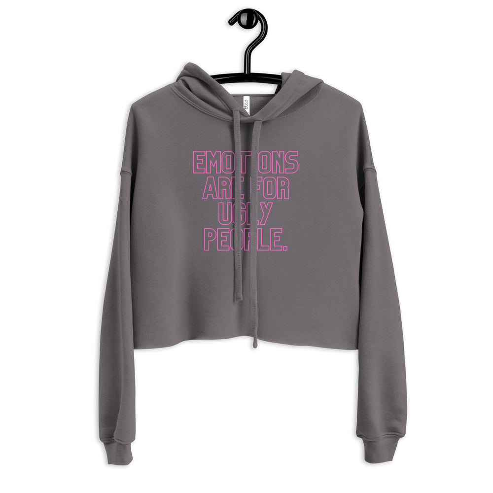 Front view of a gray cropped hoodie with pink text reading “EMOTIONS ARE FOR UGLY PEOPLE.”