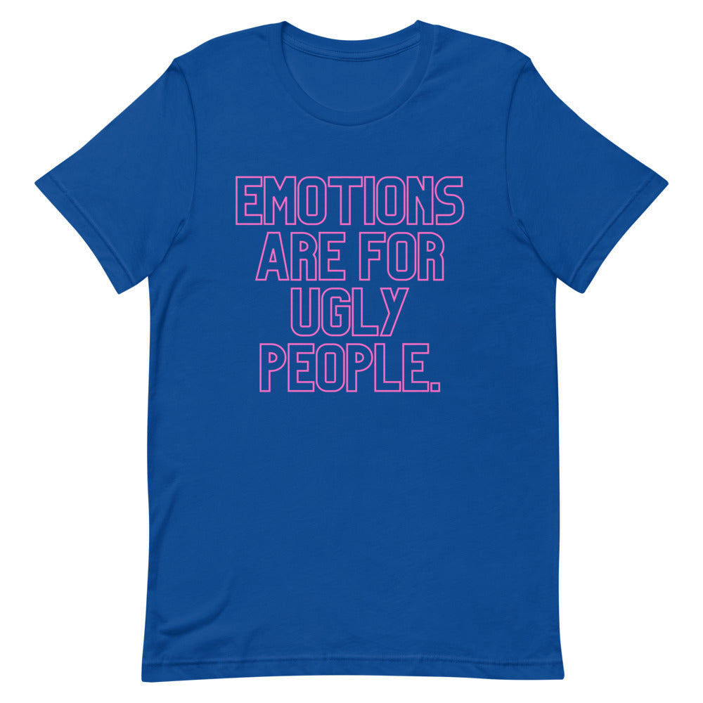 Blue T-shirt with pink outlined text reading “EMOTIONS ARE FOR UGLY PEOPLE.”