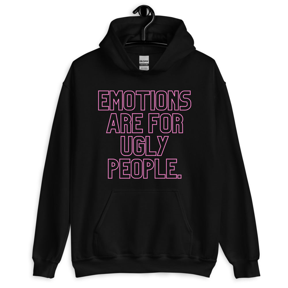 Front view of a black pullover hoodie reading “EMOTIONS ARE FOR UGLY PEOPLE.” in pink outline lettering