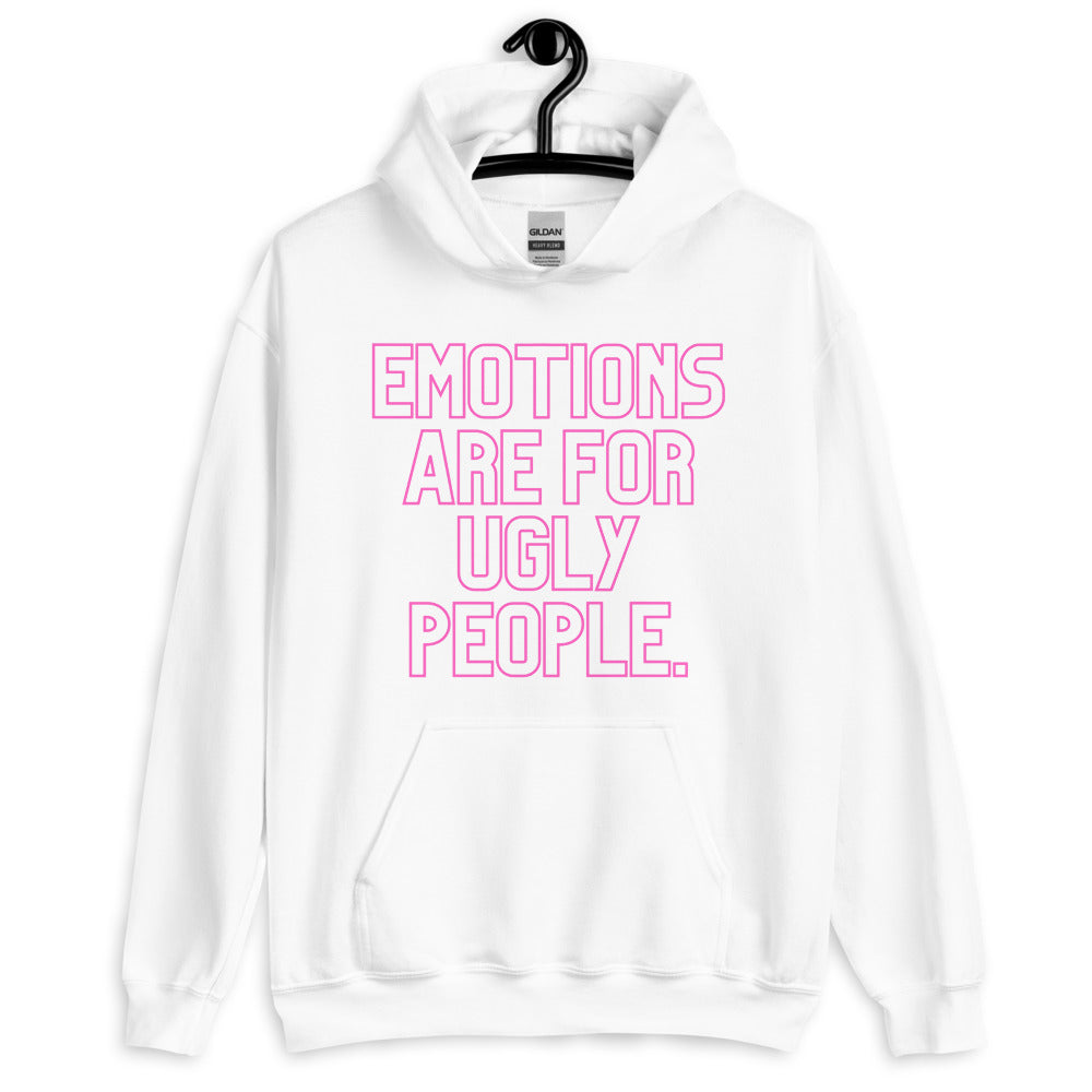White pullover hoodie hanging on a black hanger with pink text, “EMOTIONS ARE FOR UGLY PEOPLE.”