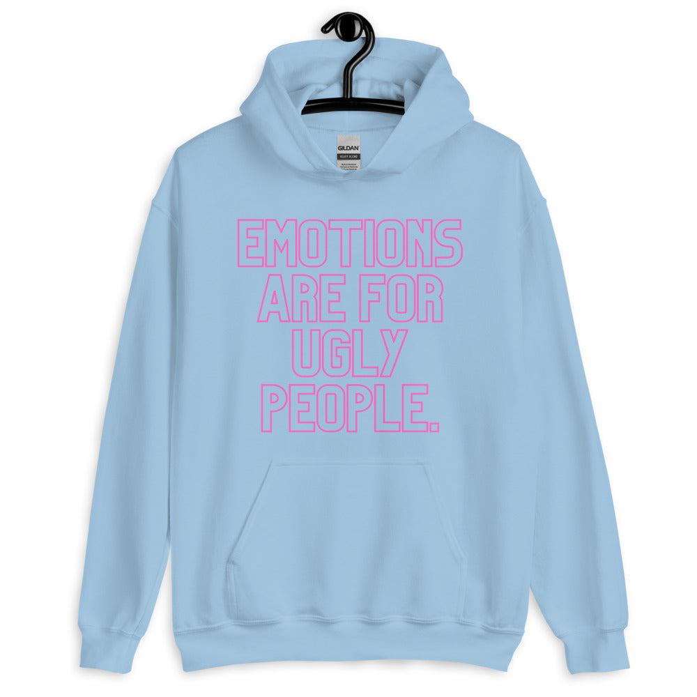 Front view of a light blue hoodie with pink text reading “EMOTIONS ARE FOR UGLY PEOPLE.”