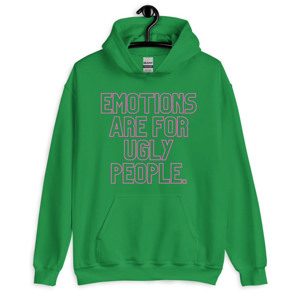 Front-facing green pullover hoodie reading “EMOTIONS ARE FOR UGLY PEOPLE.”