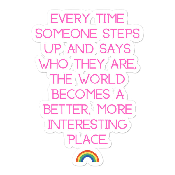 White sticker with pink quote text and a rainbow graphic: “Every time someone steps up...”