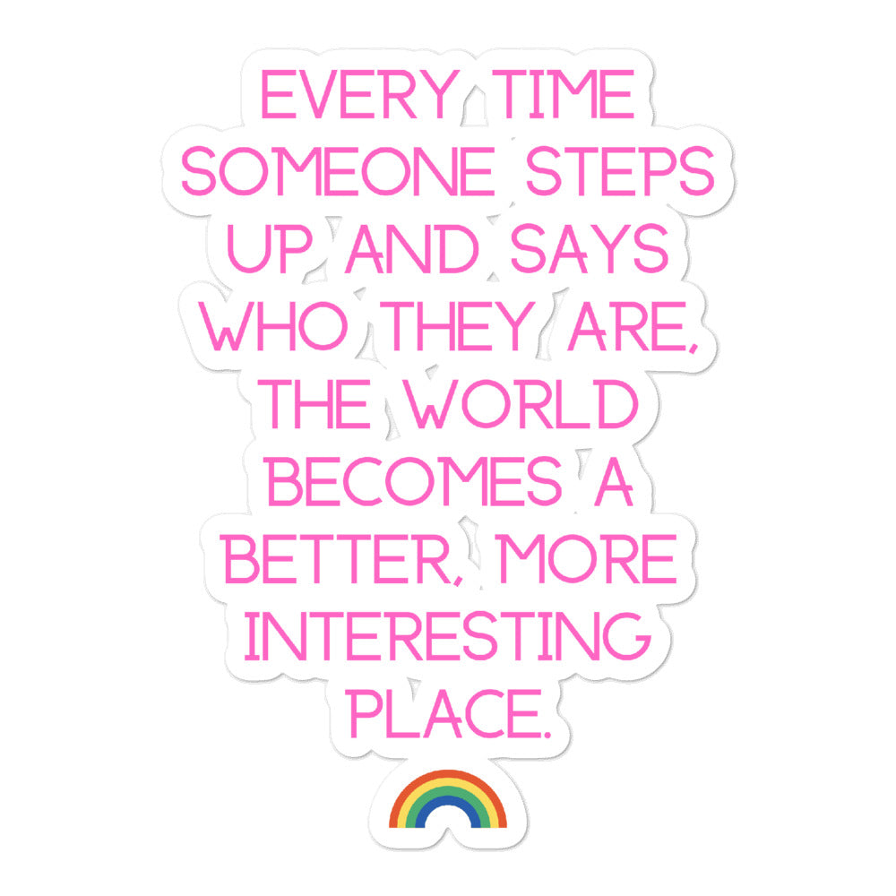 White sticker with pink quote text and a rainbow graphic: “Every time someone steps up...”