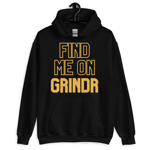 Front view of a black hoodie with bold gold text reading “FIND ME ON GRINDR.”