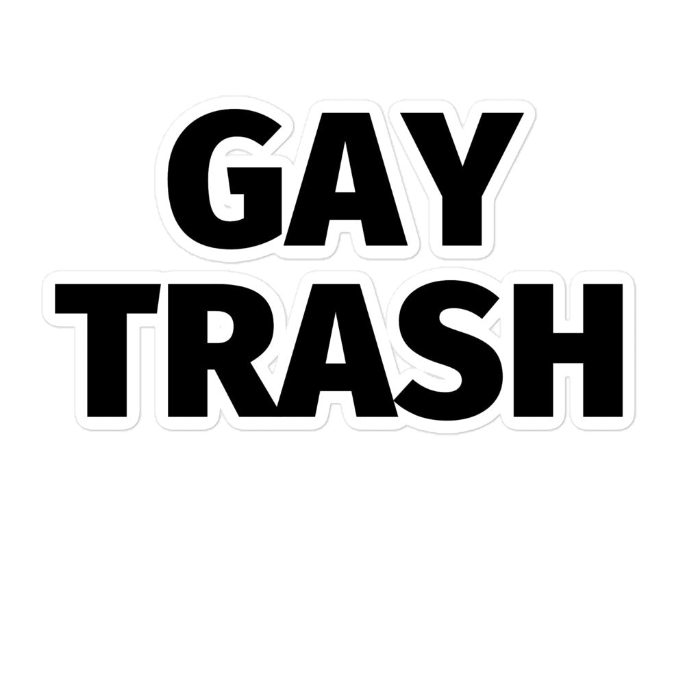 White die-cut sticker with bold black lettering reading “GAY TRASH”