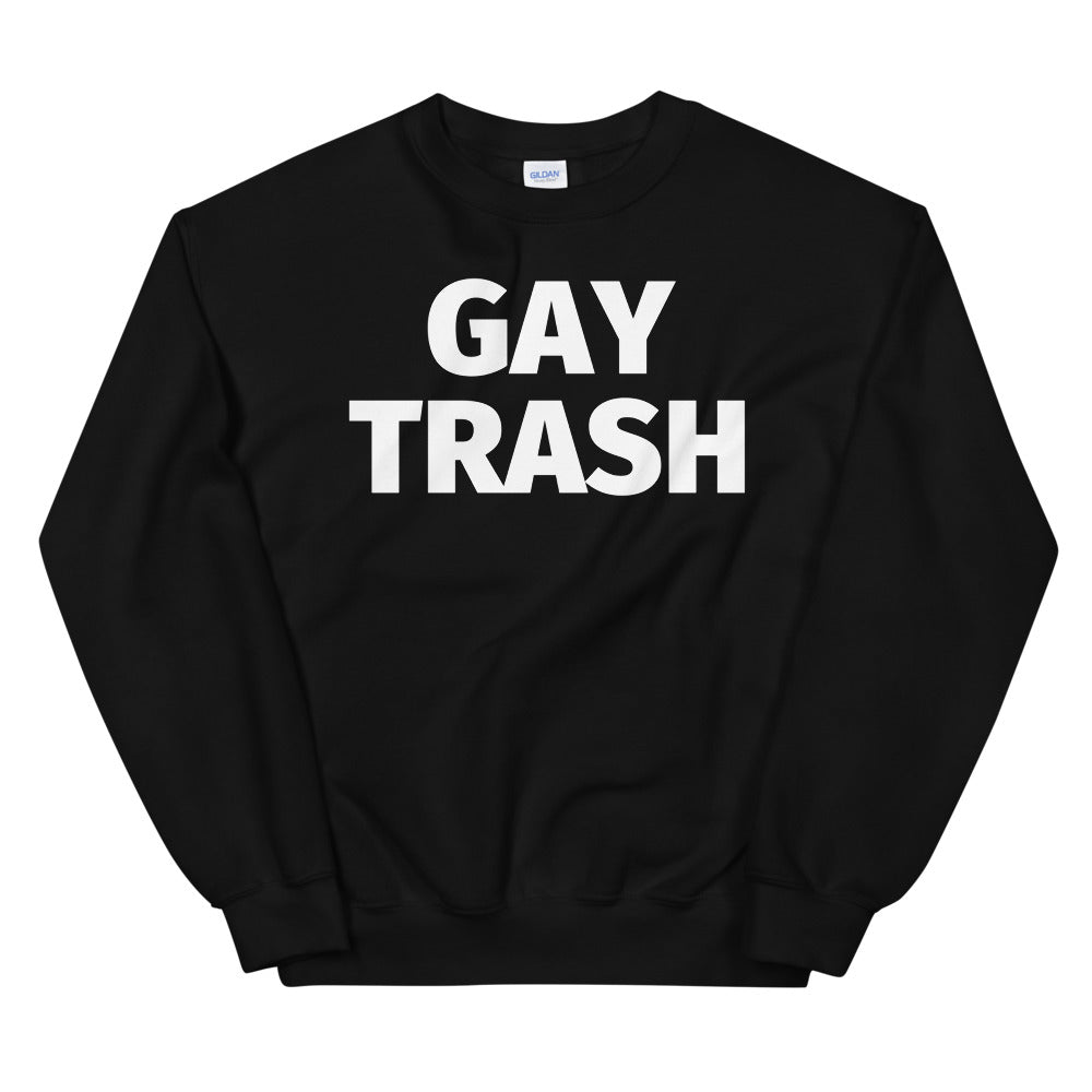 Black crewneck sweatshirt with bold white "GAY TRASH" lettering