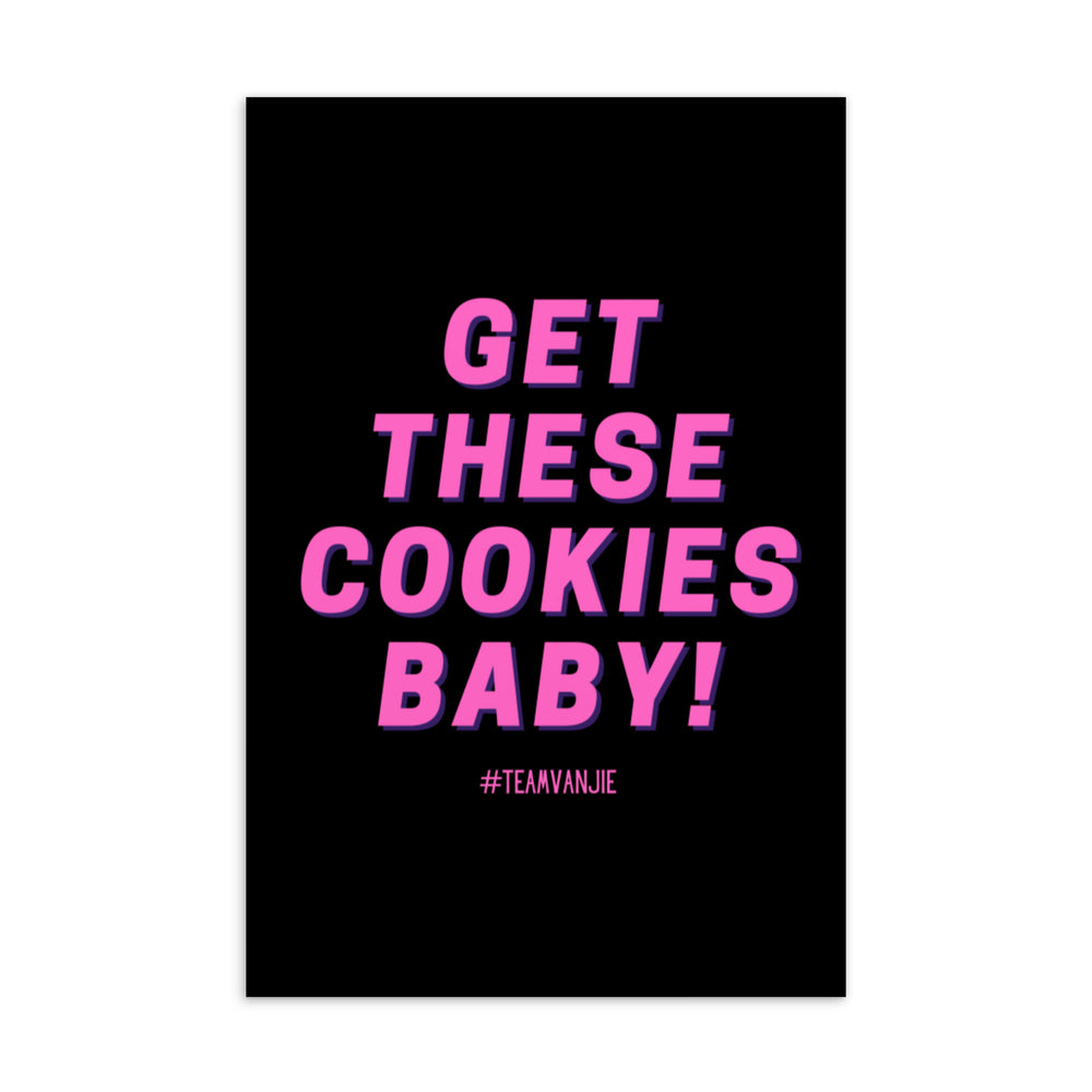 Front-facing black postcard with pink text reading “GET THESE COOKIES BABY!” and “#TEAMVANJIE”