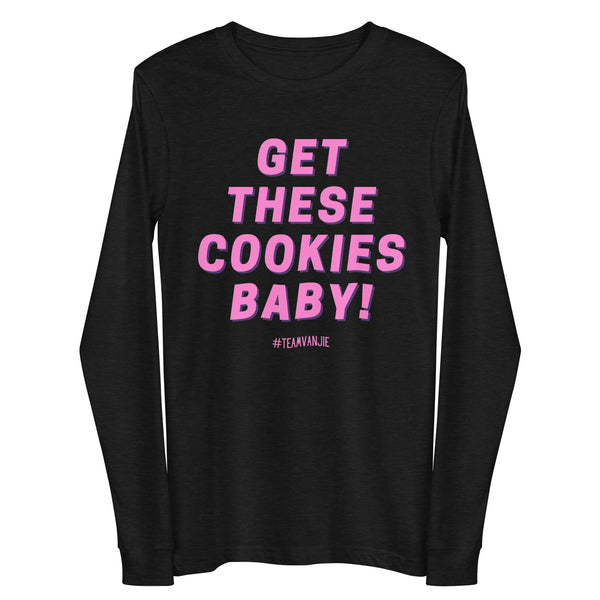 Front view of a black long-sleeve shirt reading “GET THESE COOKIES BABY!” in pink