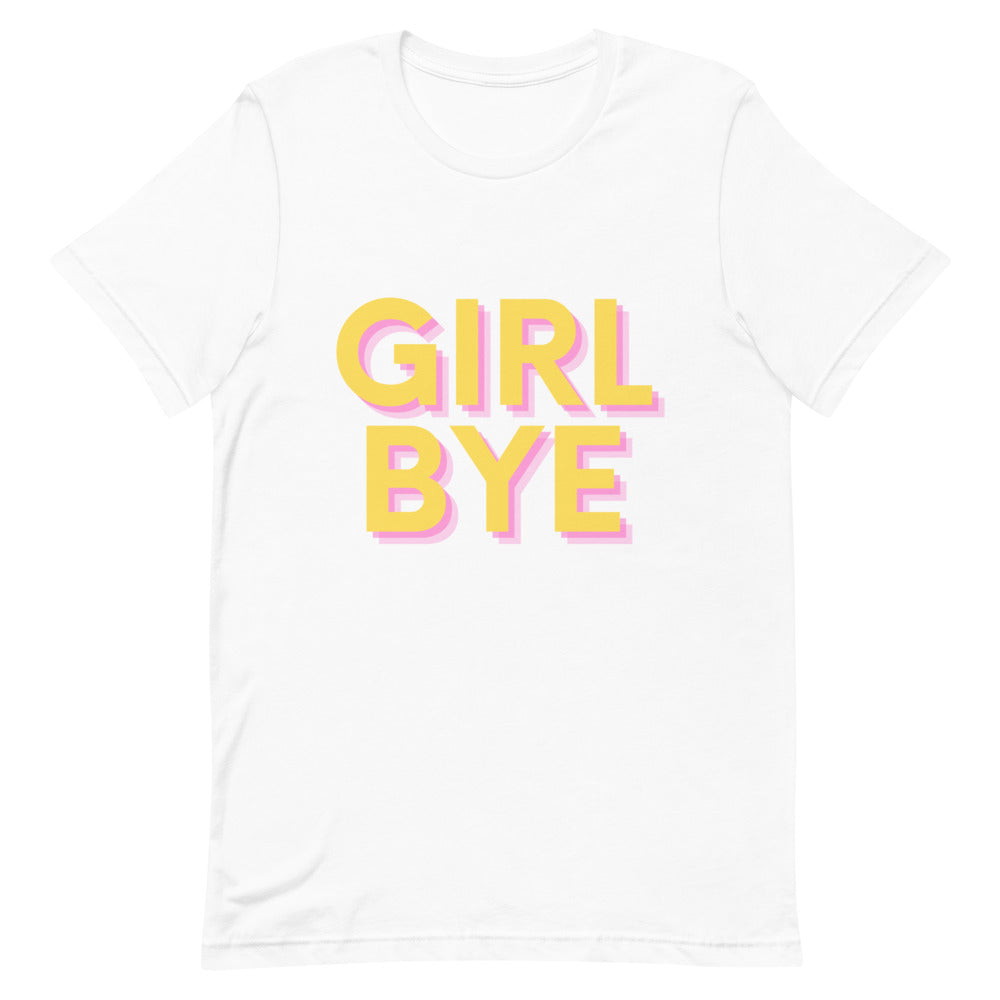 Front view of a white T-shirt reading “GIRL BYE” in yellow and pink lettering