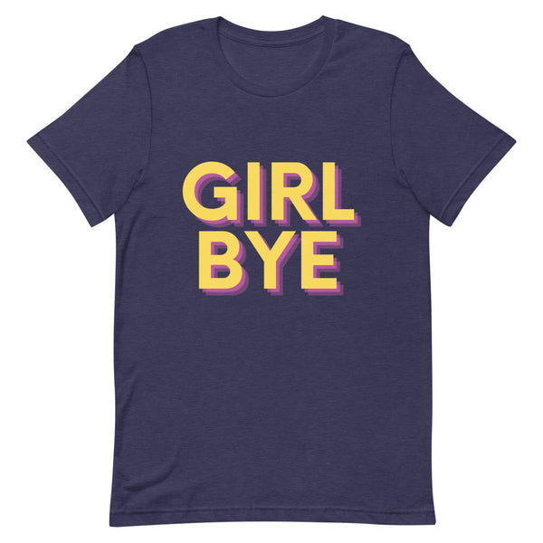 Front view of a dark navy T-shirt reading “GIRL BYE” in yellow and pink lettering