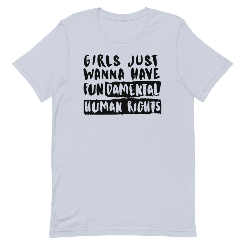 Light blue T-shirt with bold black text reading “Girls Just Wanna Have Fundamental Human Rights”