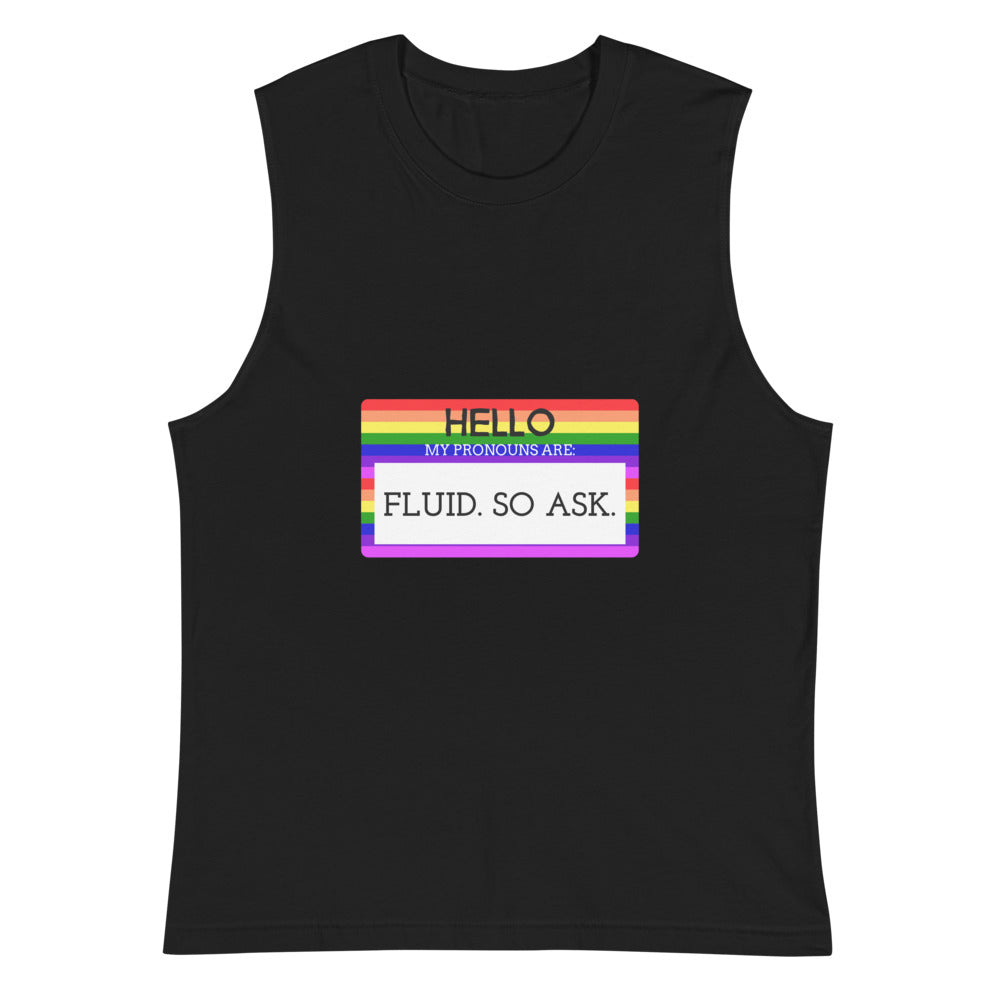 Front view of a black muscle tank top with a rainbow pronoun label reading “HELLO” and “FLUID. SO ASK.”