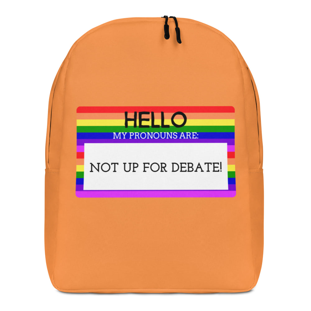 Front view of an orange backpack with a rainbow-striped panel reading “HELLO, MY PRONOUNS ARE: NOT UP FOR DEBATE!”