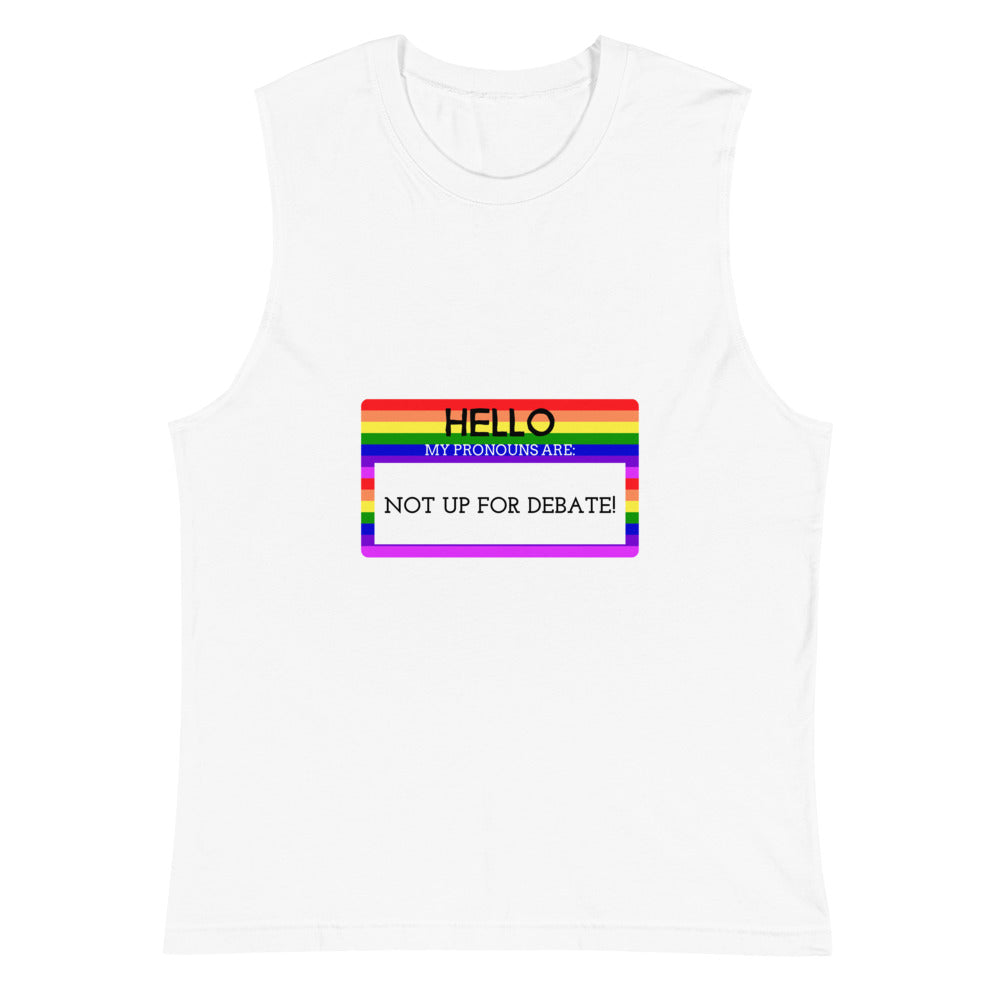 White muscle tank top with a rainbow-bordered graphic reading “HELLO MY PRONOUNS ARE NOT UP FOR DEBATE!”