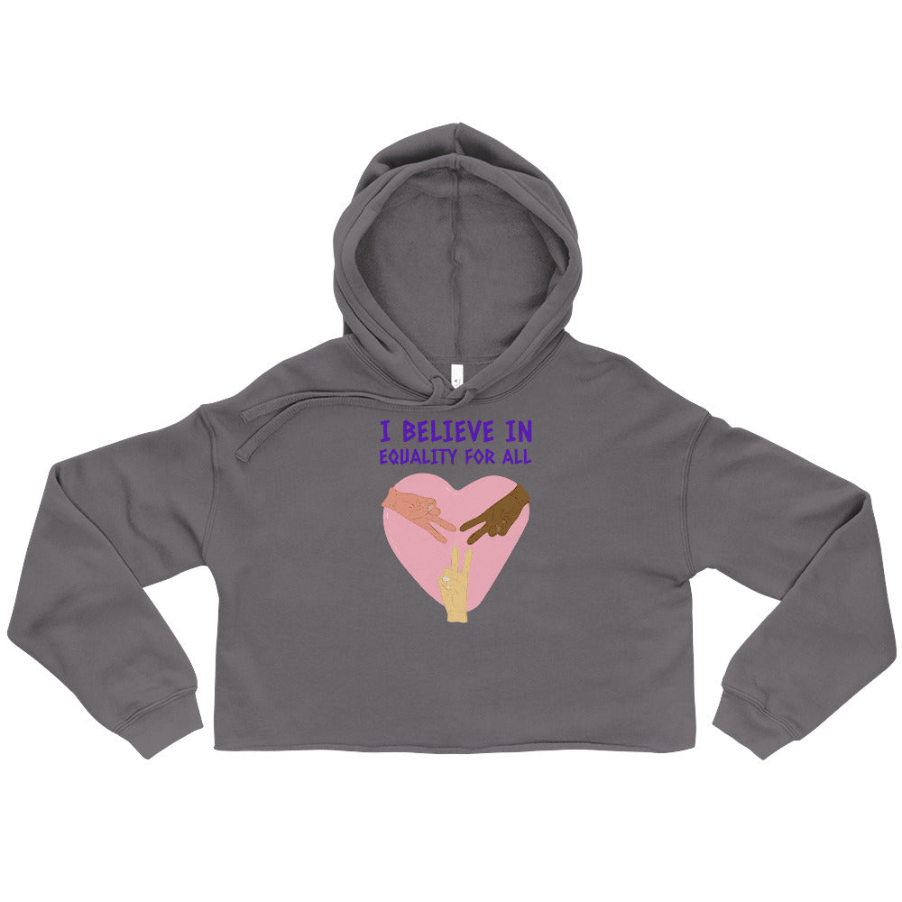 Front view of a charcoal cropped hoodie reading “I BELIEVE IN EQUALITY FOR ALL”