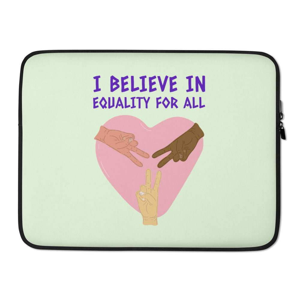 Laptop sleeve reading “I BELIEVE IN EQUALITY FOR ALL,” with three hands over a pink heart