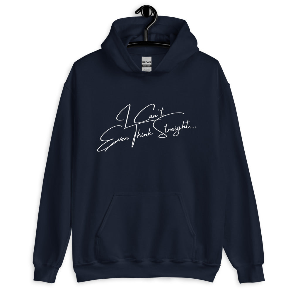 Front view of a navy pullover hoodie reading “I Can't Even Think Straight...”