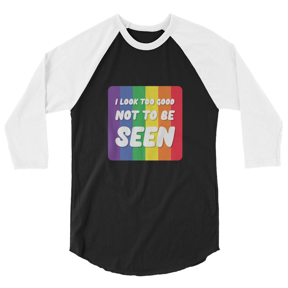 Front view of a black-and-white raglan shirt reading “I LOOK TOO GOOD NOT TO BE SEEN”