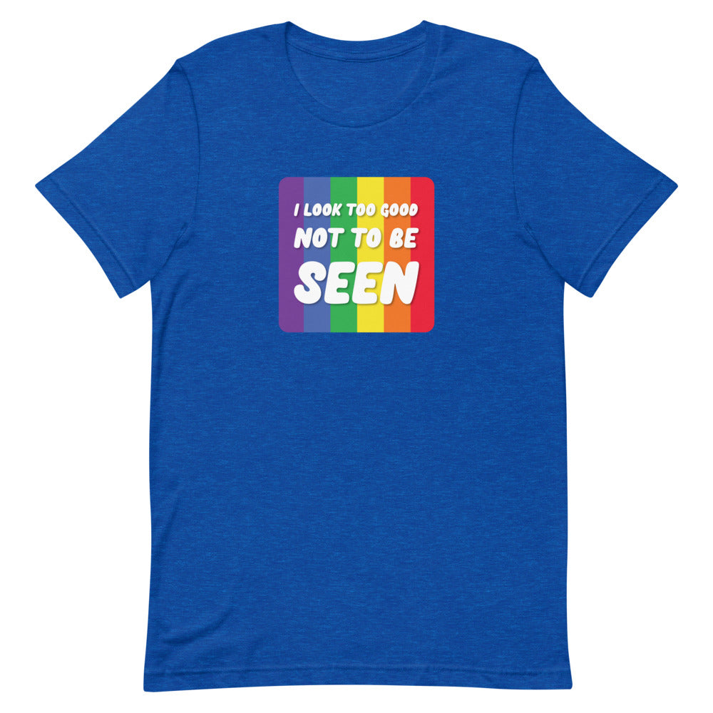 Front-facing royal blue T-shirt with rainbow stripes and “I LOOK TOO GOOD NOT TO BE SEEN” text