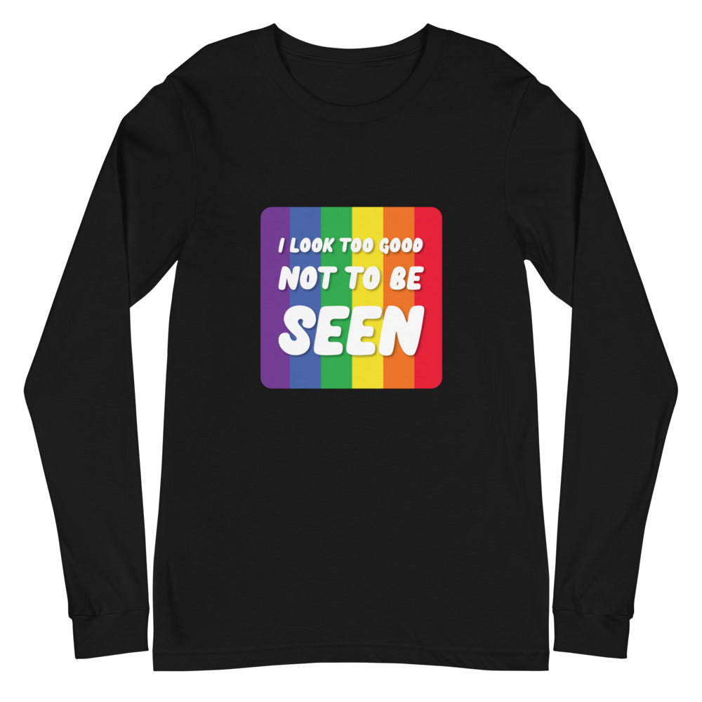 Front view of a black long-sleeve shirt with a rainbow panel reading “I LOOK TOO GOOD NOT TO BE SEEN”