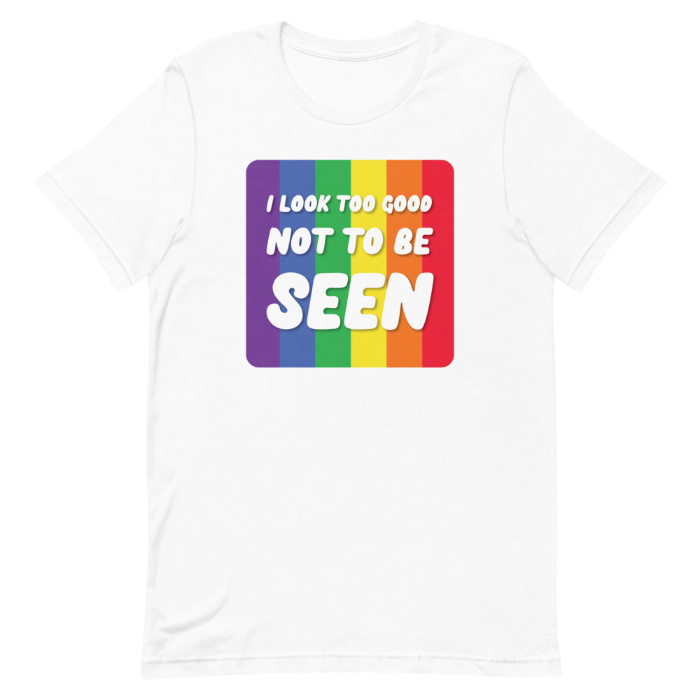 White T-shirt with rainbow stripes and the slogan “I LOOK TOO GOOD NOT TO BE SEEN”
