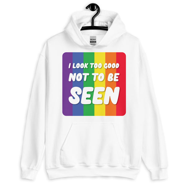 Front view of a white hoodie with rainbow stripes and the text “I LOOK TOO GOOD NOT TO BE SEEN.”