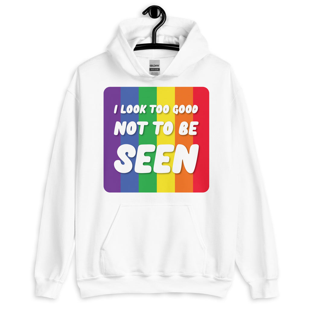 Front view of a white hoodie with rainbow stripes and the text “I LOOK TOO GOOD NOT TO BE SEEN.”