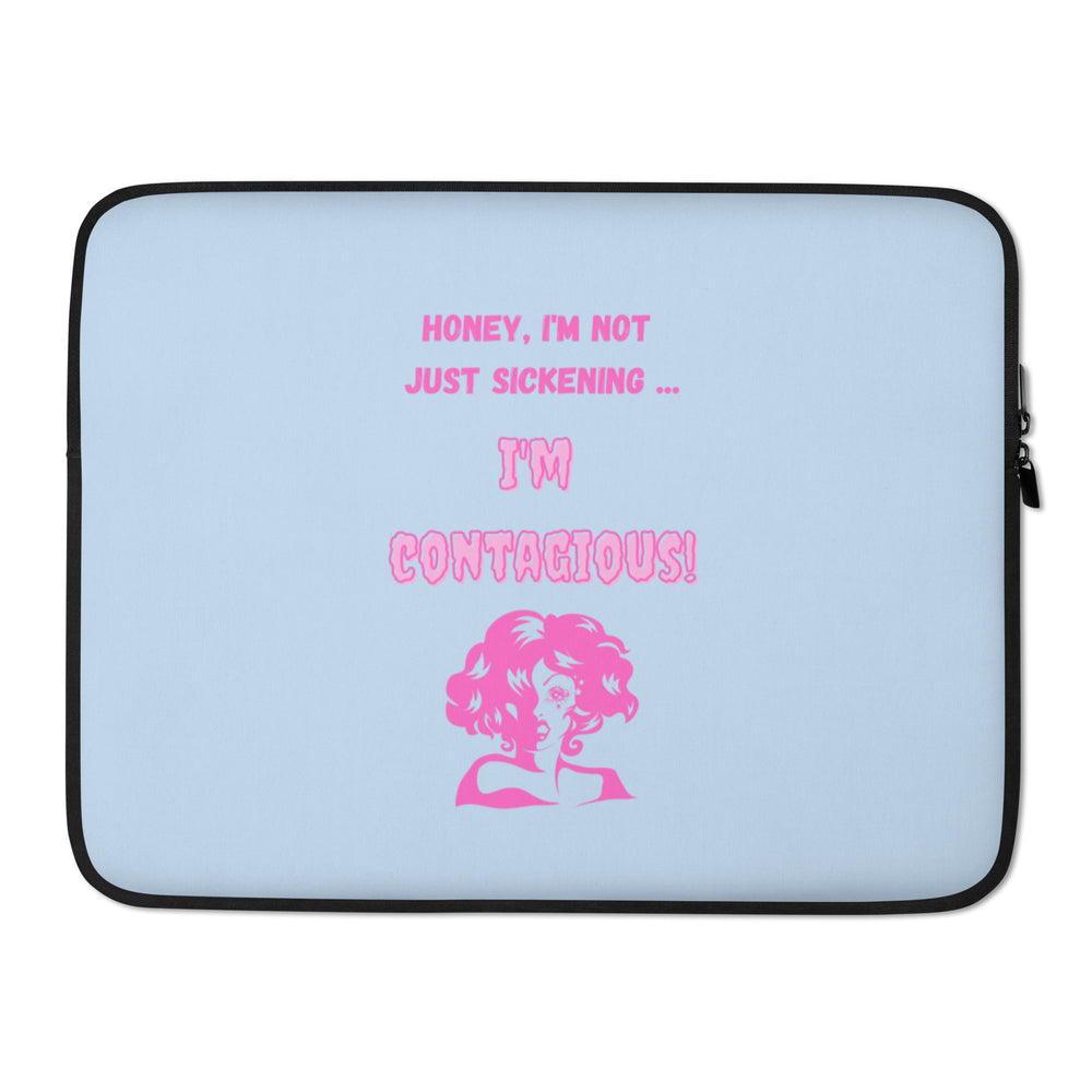 Light blue laptop sleeve with pink text reading “Honey, I’m not just sickening... I’m contagious!”