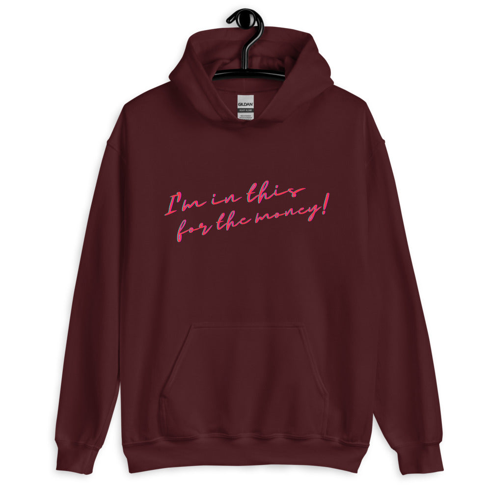Front-view maroon pullover hoodie with pink script reading “I’m in this for the money!”