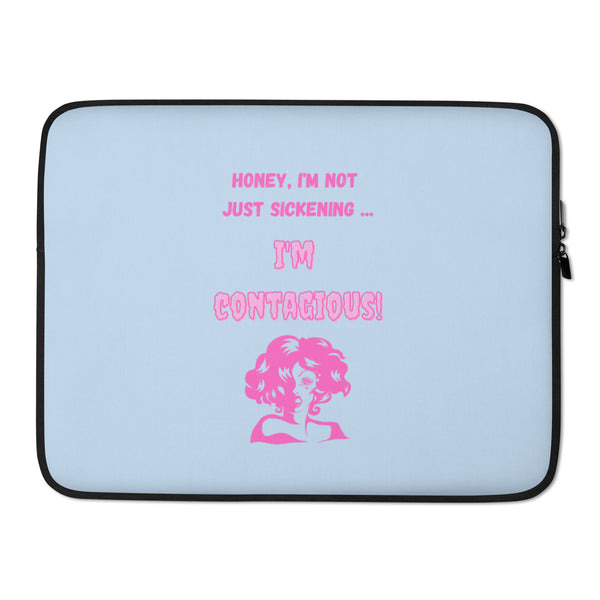 Light blue laptop sleeve with pink text reading “Honey, I’m not just sickening... I’m contagious!”