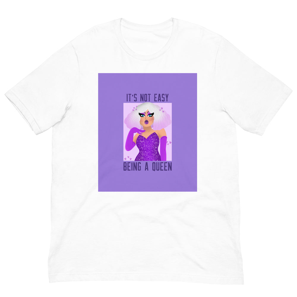 Front view of a white T-shirt with a purple queen illustration and “IT’S NOT EASY BEING A QUEEN” text