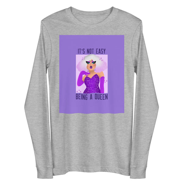 Front view of a heather-gray long-sleeve shirt reading “IT’S NOT EASY BEING A QUEEN”