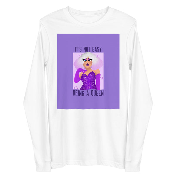 Front view of a white long-sleeve shirt reading “IT’S NOT EASY BEING A QUEEN,” with a purple drag-queen illustration
