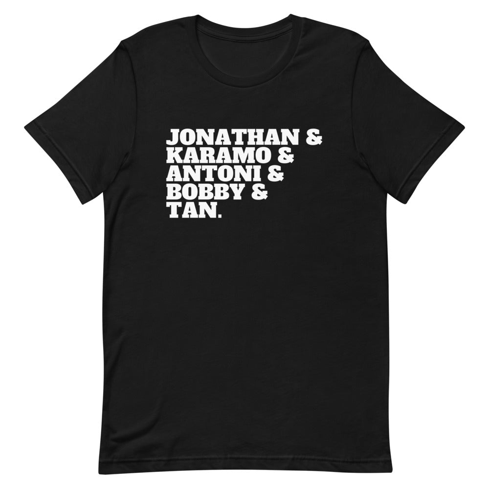 Black T-shirt with white stacked text reading “JONATHAN & KARAMO & ANTONI & BOBBY & TAN.”