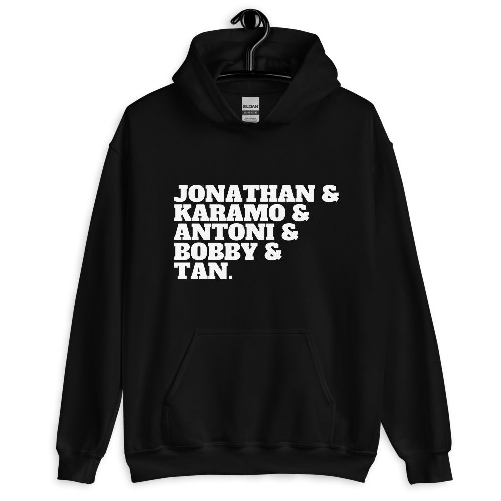 Front view of a black hoodie reading “JONATHAN & KARAMO & ANTONI & BOBBY & TAN.”