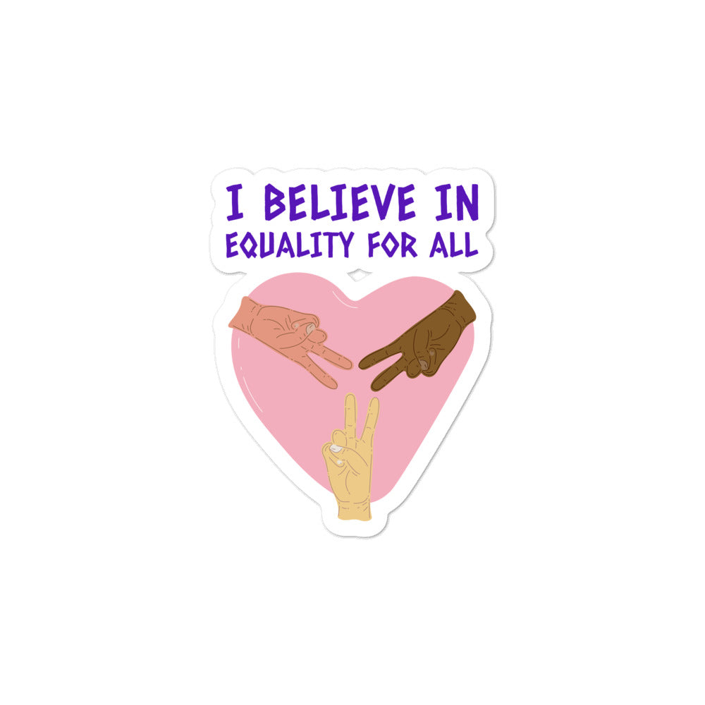  I Believe In Equality For All Bubble-Free Stickers by Queer In The World Originals sold by Queer In The World: The Shop - LGBT Merch Fashion