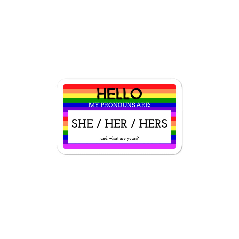  Hello My Pronouns Are She / Her / Hers Bubble-Free Stickers by Queer In The World Originals sold by Queer In The World: The Shop - LGBT Merch Fashion